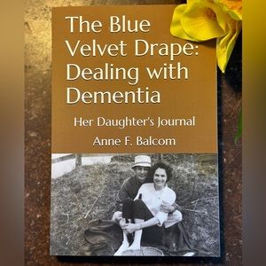 SIGNED Book / The Blue Velvet Drape: Dealing with Dementia, NWOT
